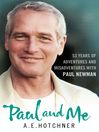 Paul and Me (eBook): 53 Years of Adventures and Misadventures with Paul Newman